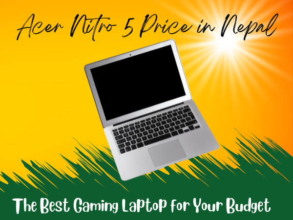 a featured image of Acer Nitro 5 Price in Nepal The Best Gaming Laptop for Your Budget